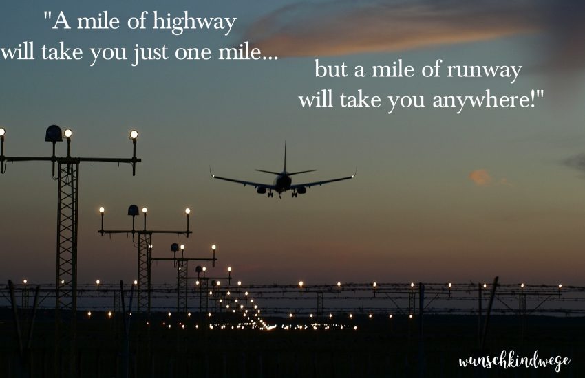A mile of highway will take you just one mile, but a mile of runway will take you anywhere